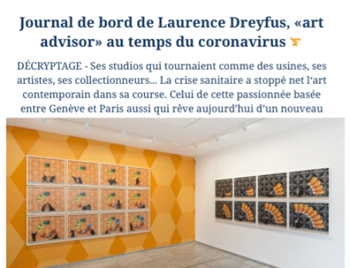 Le Figaro : Journal de Bord de Laurence Dreyfus, “art advisor” au temps du coronavirus